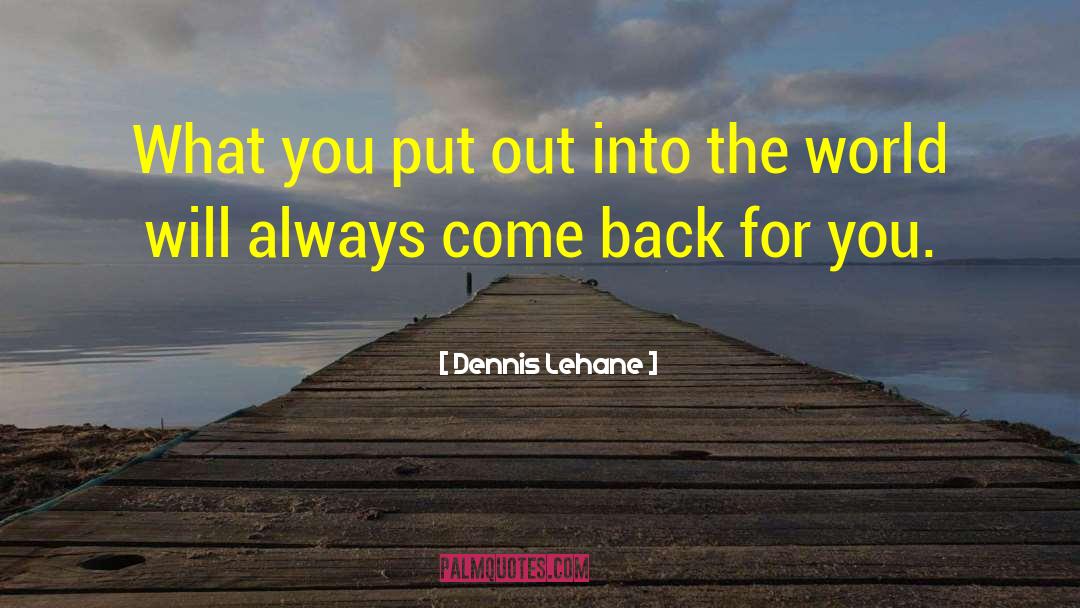 Come Back For quotes by Dennis Lehane