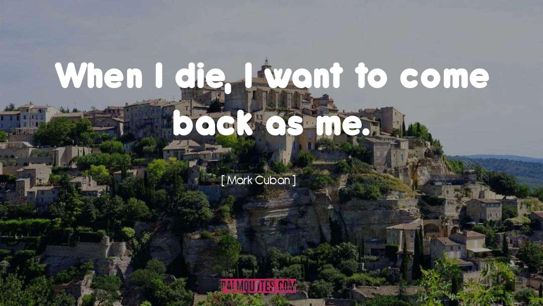 Come Back quotes by Mark Cuban