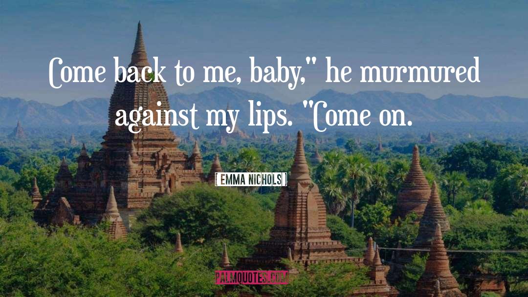 Come Back To Me quotes by Emma Nichols