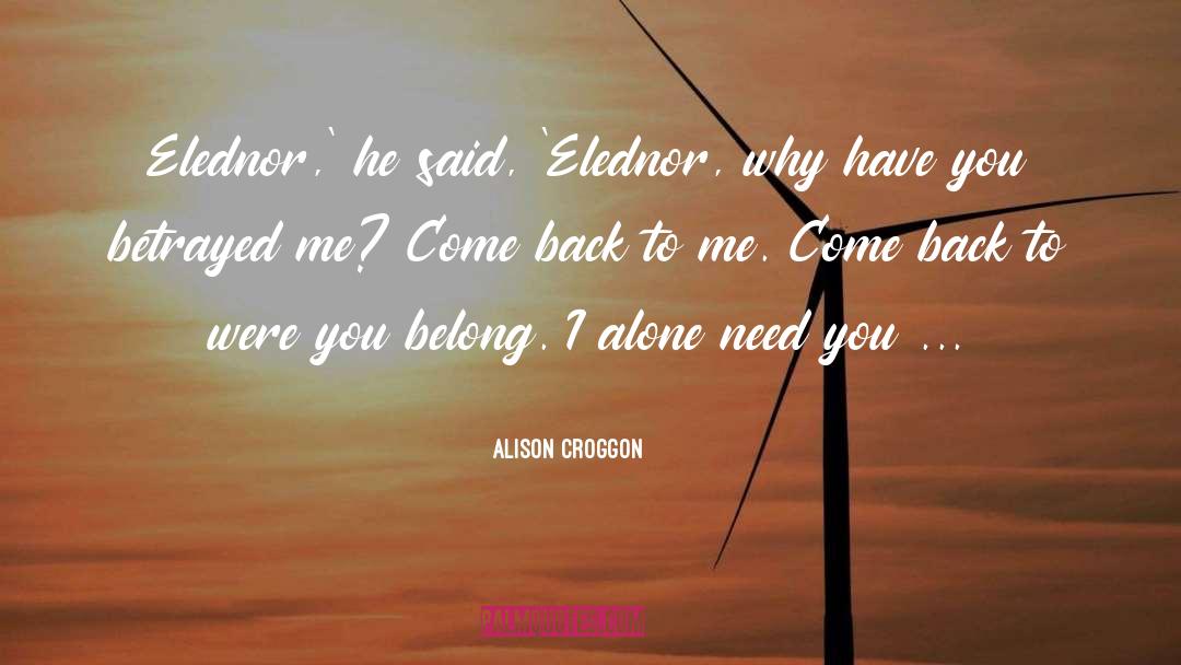 Come Back To Me quotes by Alison Croggon