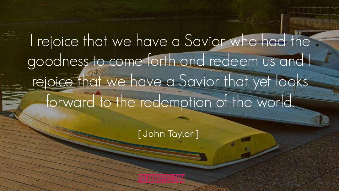 Come Forth quotes by John Taylor