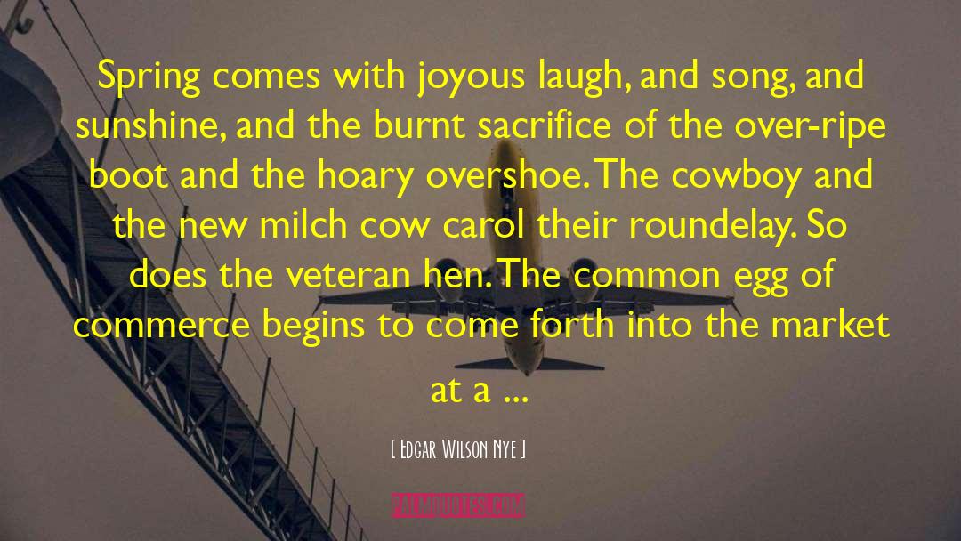 Come Forth quotes by Edgar Wilson Nye