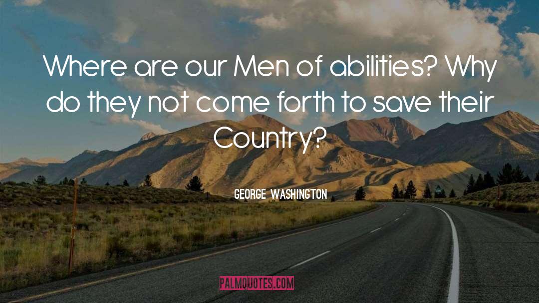 Come Forth quotes by George Washington