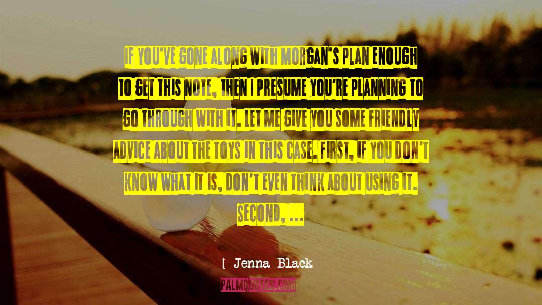 Come Friendly Bombs quotes by Jenna Black