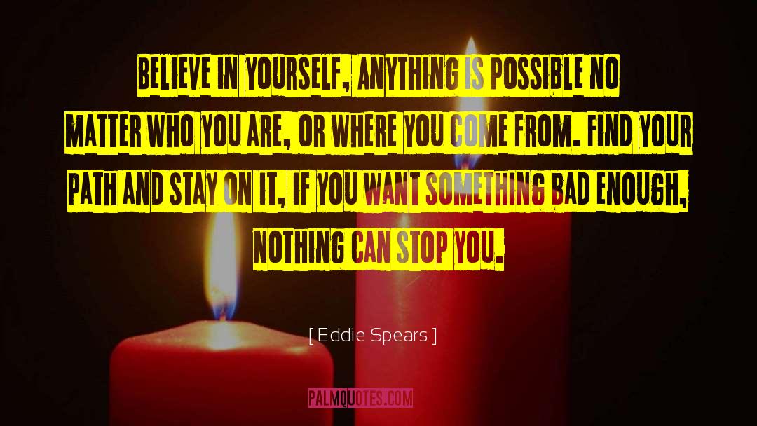 Come From Nothing quotes by Eddie Spears