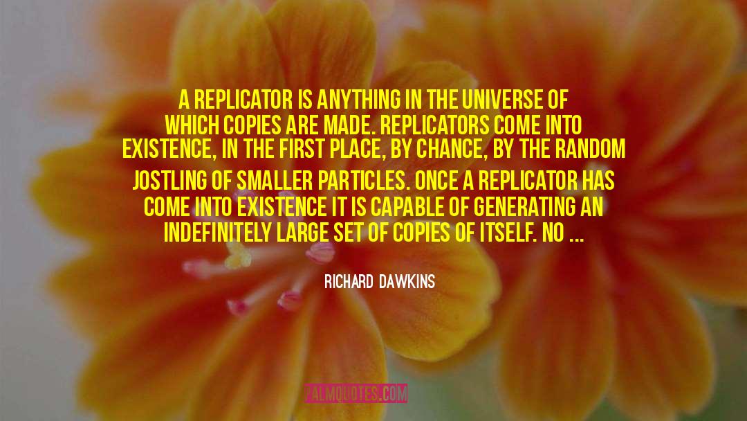 Come Into Existence quotes by Richard Dawkins