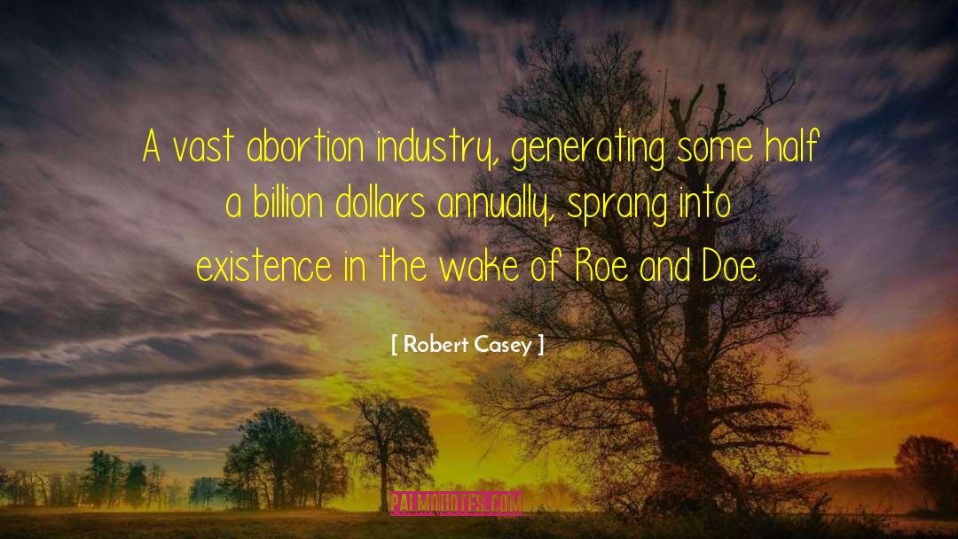 Come Into Existence quotes by Robert Casey