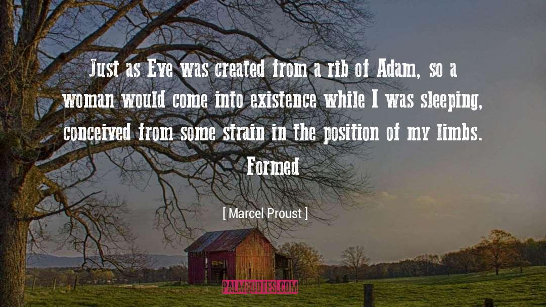 Come Into Existence quotes by Marcel Proust