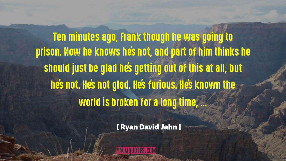 Come Out Of This quotes by Ryan David Jahn