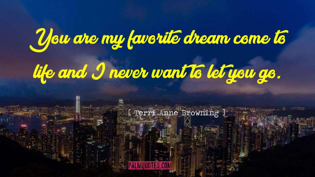 Come To Life quotes by Terri Anne Browning