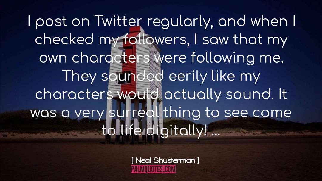 Come To Life quotes by Neal Shusterman