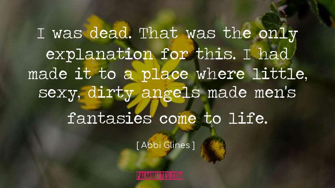Come To Life quotes by Abbi Glines