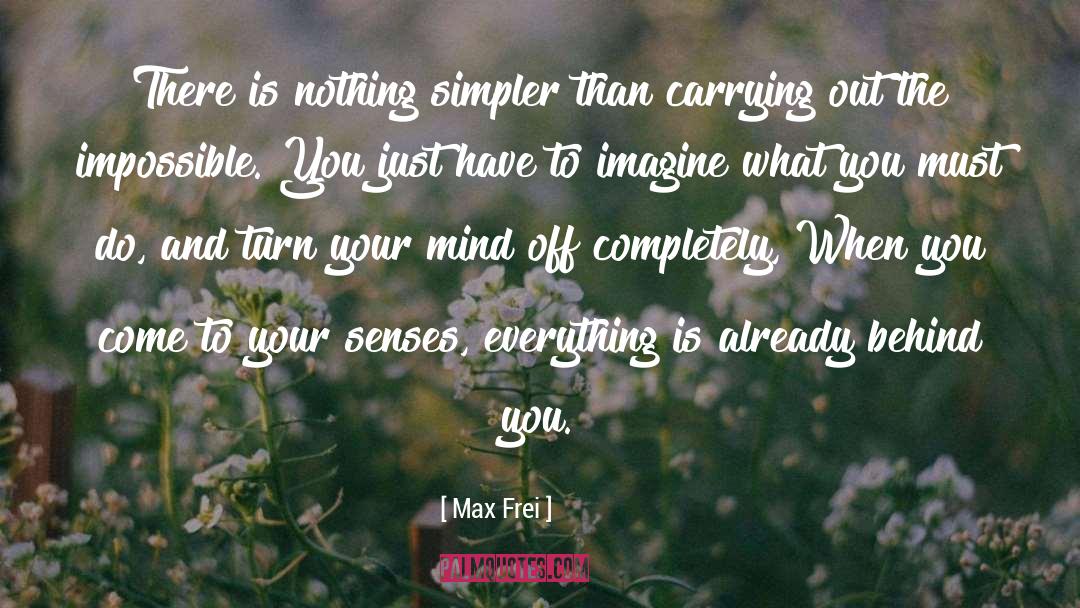 Come To Your Senses quotes by Max Frei