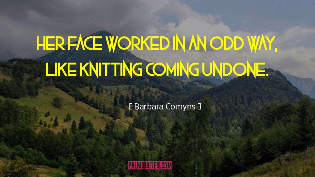 Come Undone quotes by Barbara Comyns