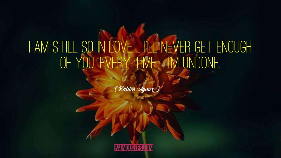 Come Undone quotes by Kahlen Aymes