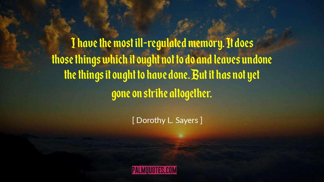 Come Undone quotes by Dorothy L. Sayers