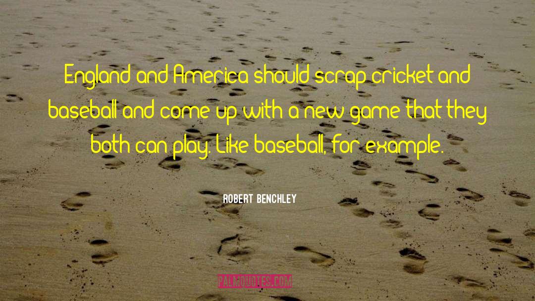 Come Up With A New Idea quotes by Robert Benchley