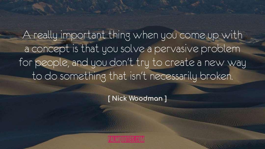 Come Up With A New Idea quotes by Nick Woodman