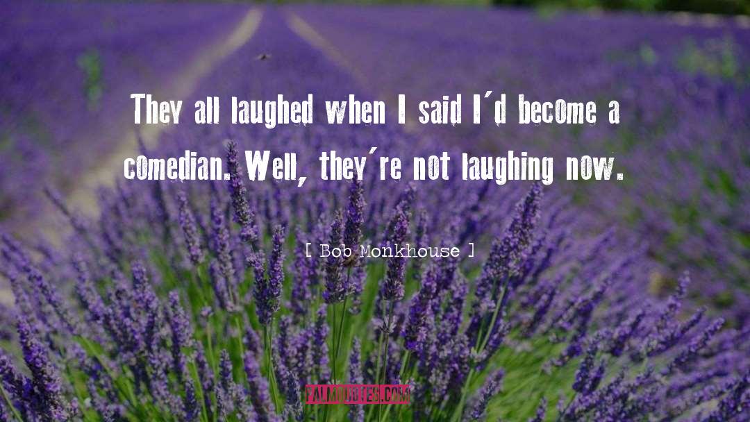 Comedian quotes by Bob Monkhouse