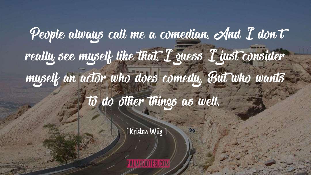 Comedian quotes by Kristen Wiig