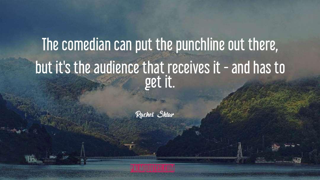 Comedian quotes by Rachel Sklar