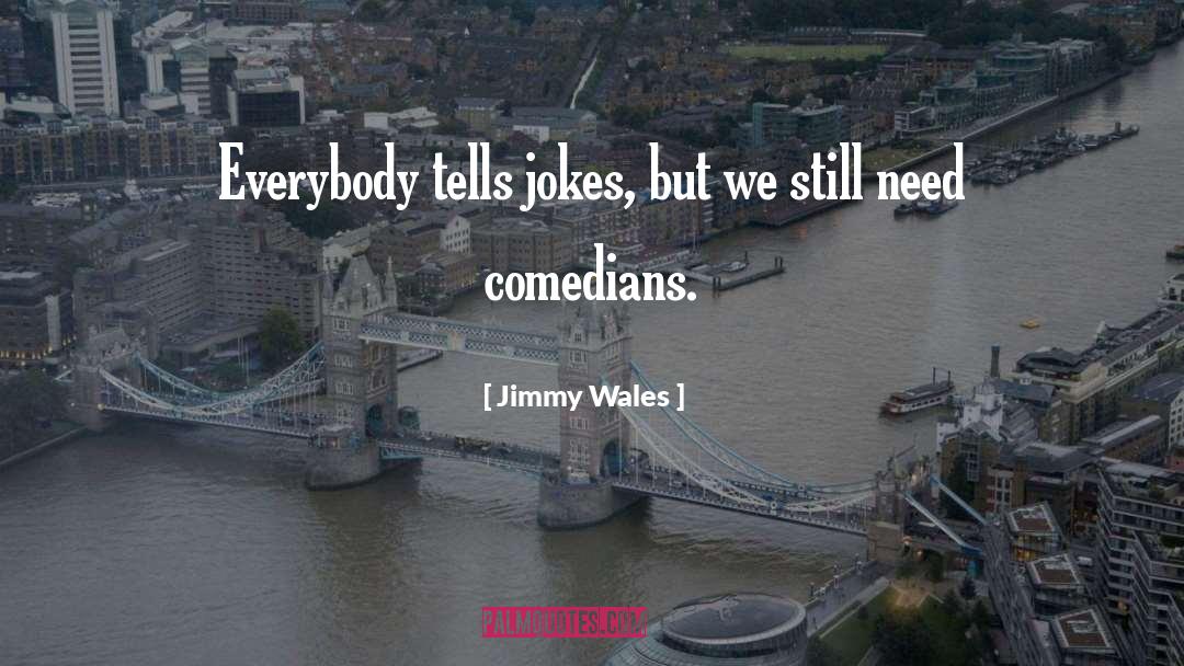 Comedian quotes by Jimmy Wales