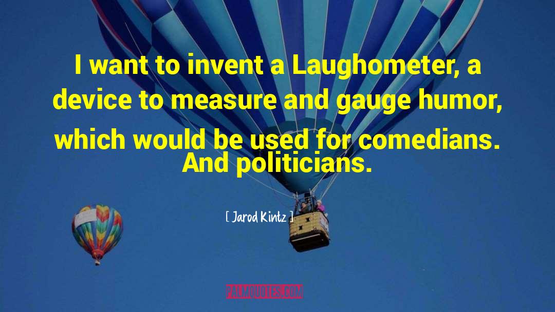 Comedians quotes by Jarod Kintz