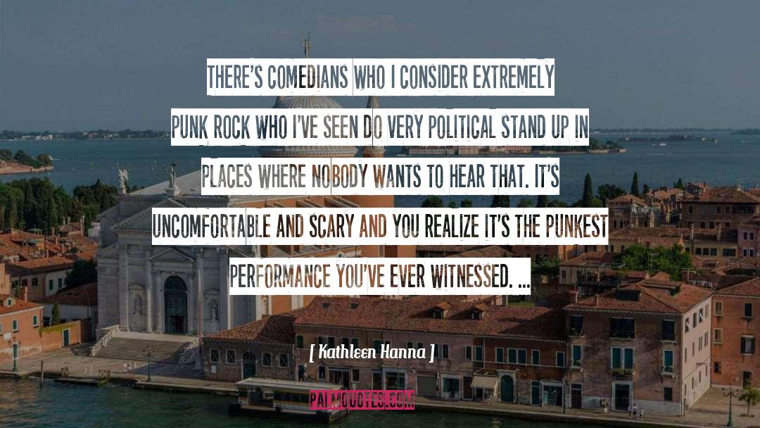 Comedians quotes by Kathleen Hanna