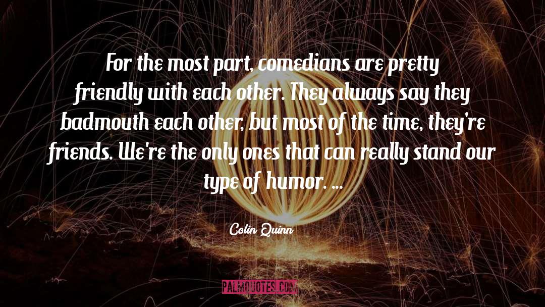 Comedians quotes by Colin Quinn