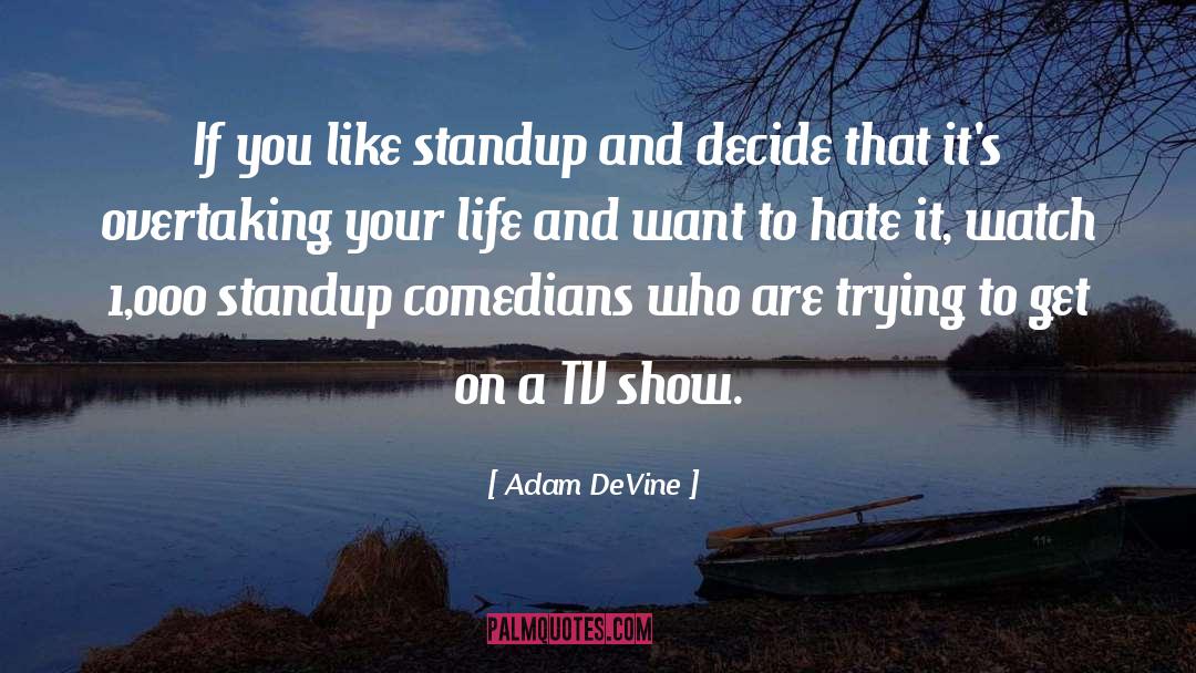 Comedians quotes by Adam DeVine