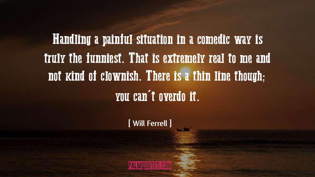 Comedic quotes by Will Ferrell