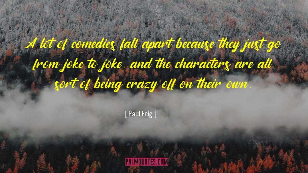 Comedies quotes by Paul Feig