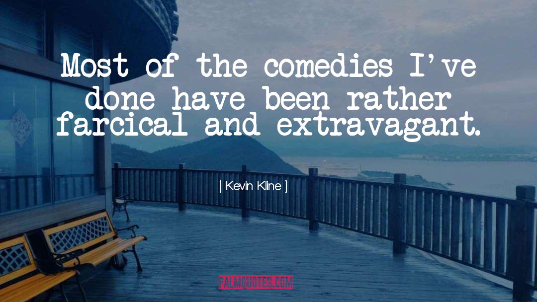 Comedies quotes by Kevin Kline
