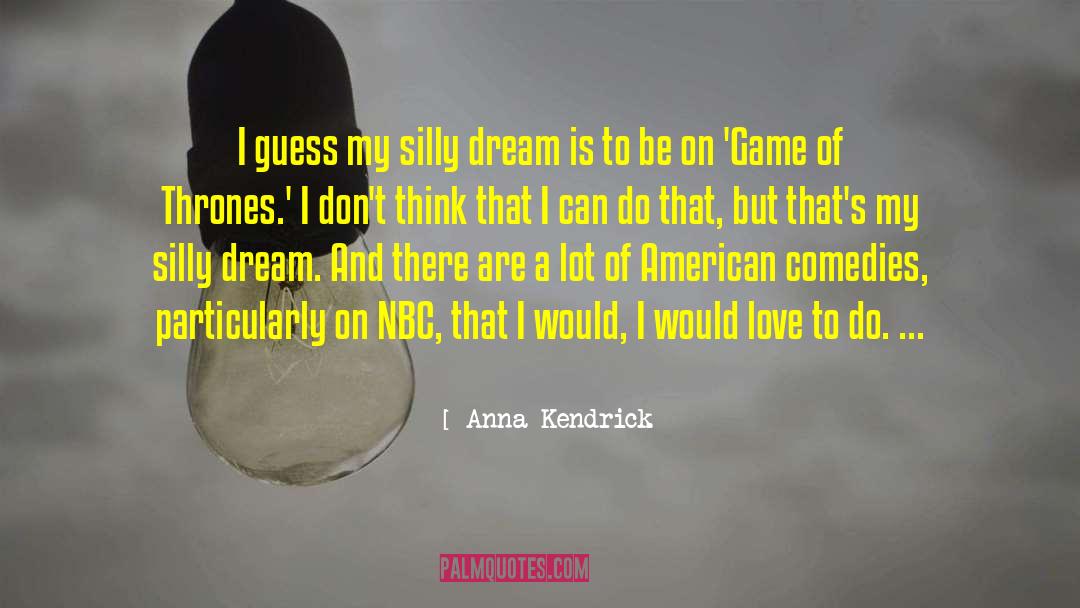 Comedies quotes by Anna Kendrick