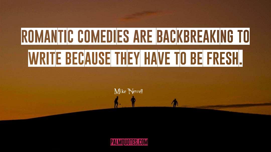 Comedies quotes by Mike Newell