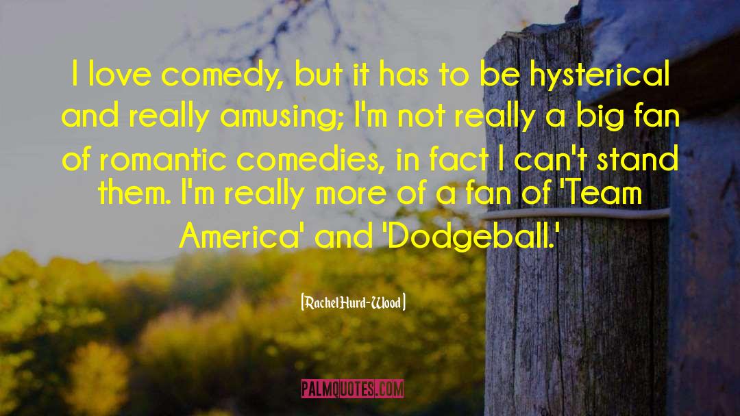 Comedies quotes by Rachel Hurd-Wood