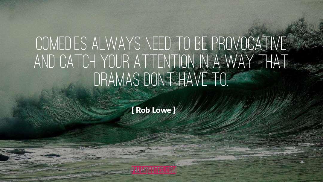 Comedies quotes by Rob Lowe