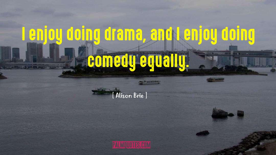 Comedy Absurd quotes by Alison Brie