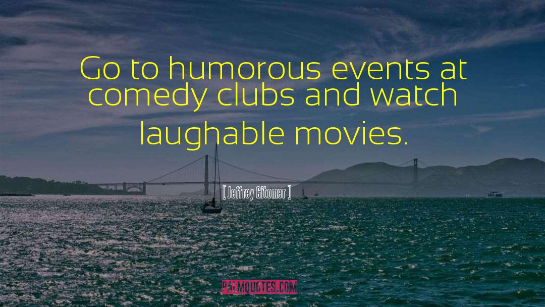 Comedy Clubs quotes by Jeffrey Gitomer