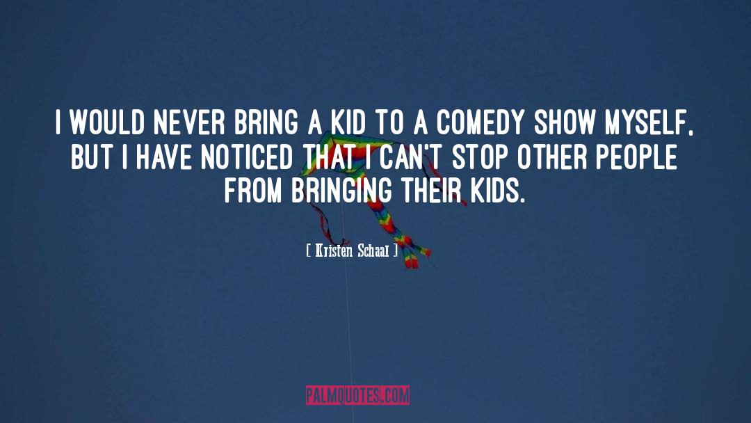 Comedy Clubs quotes by Kristen Schaal