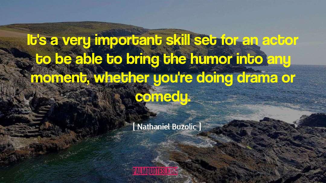 Comedy Drama quotes by Nathaniel Buzolic