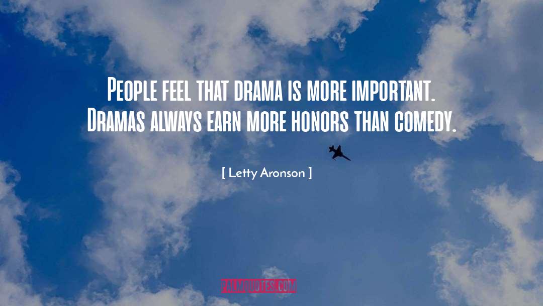 Comedy Drama quotes by Letty Aronson