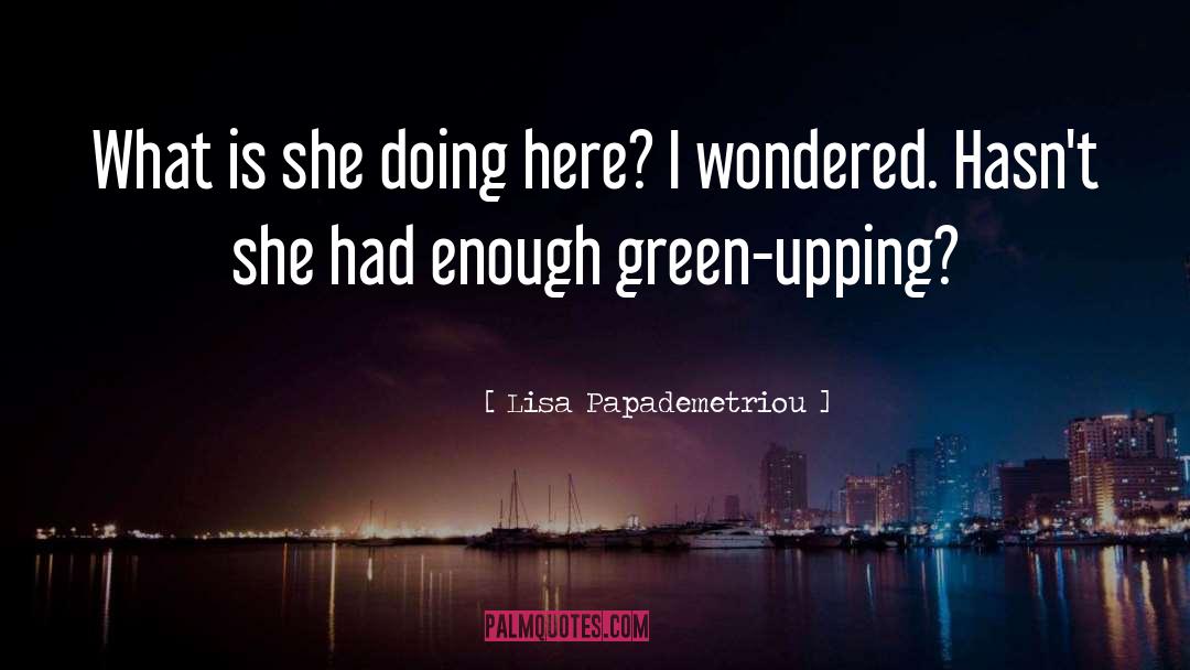 Comedy Funny quotes by Lisa Papademetriou