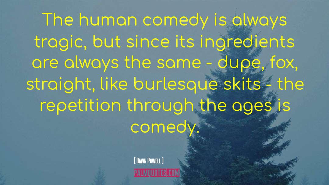 Comedy Is quotes by Dawn Powell