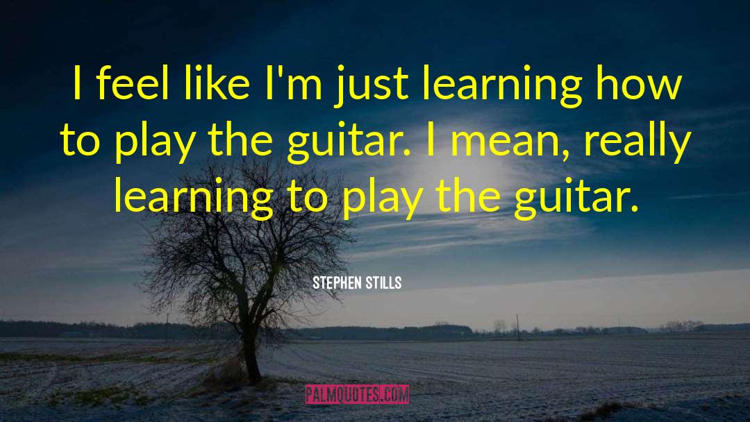 Comedy Play quotes by Stephen Stills