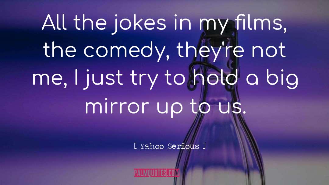 Comedy quotes by Yahoo Serious