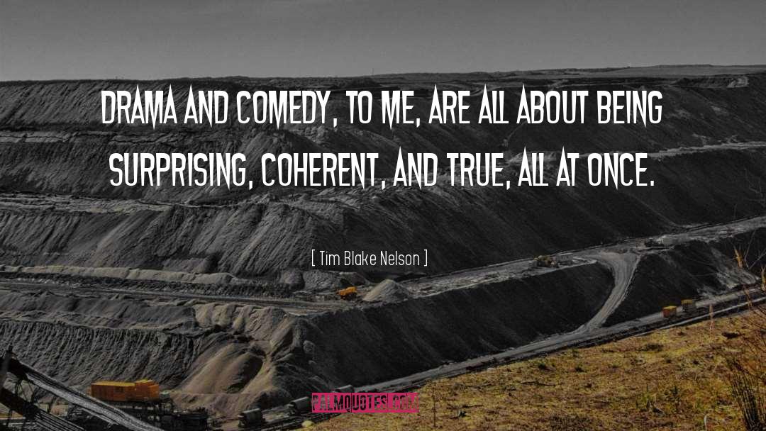 Comedy quotes by Tim Blake Nelson