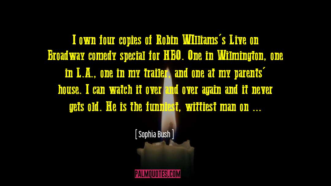 Comedy Robin Williams quotes by Sophia Bush