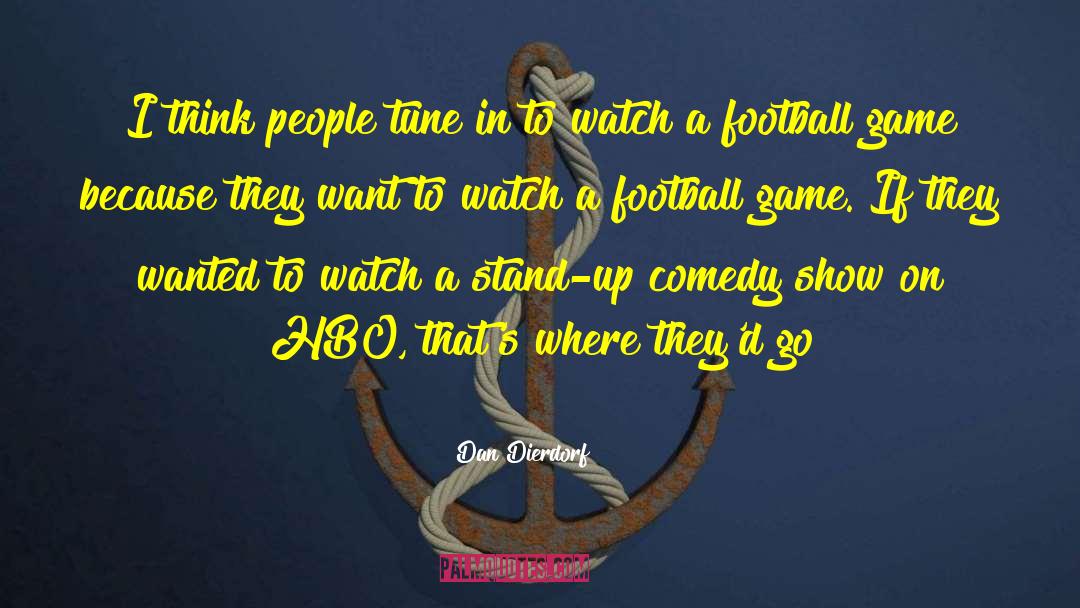 Comedy Shows quotes by Dan Dierdorf
