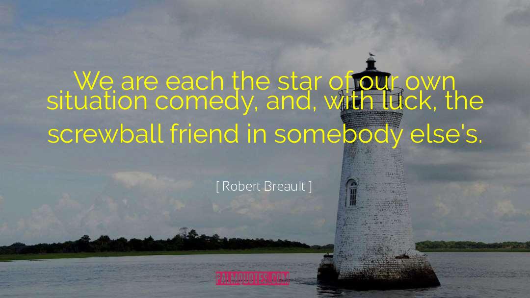 Comedy Writing quotes by Robert Breault